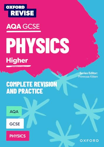 Oxford Revise: AQA GCSE Physics Revision and Exam Practice Higher: 4* winner Teach Secondary 2021 awards: With all you need to know for your 2022 assessments