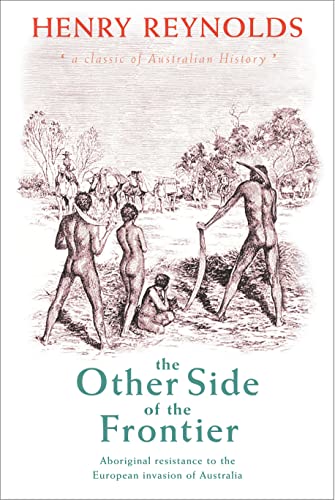 The Other Side of the Frontier: Aboriginal Resistance to the European Invasion of Australia von University of New South Wales Press