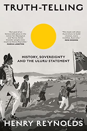 Truth-Telling: History, sovereignty and the Uluru Statement