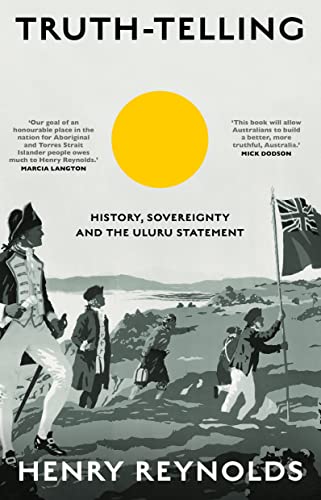 Truth-Telling: History, sovereignty and the Uluru Statement