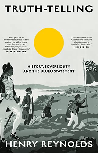 Truth-Telling: History, sovereignty and the Uluru Statement von NewSouth Publishing
