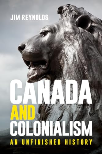Canada and Colonialism: An Unfinished History Canada and Colonialism: An Unfinished History von University of British Columbia Press