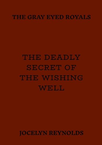 The Deadly Secret of The Wishing Well von Lulu.com