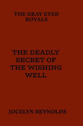 The Deadly Secret of The Wishing Well von Lulu.com