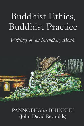Buddhist Ethics, Buddhist Practice: Writings of an Incendiary Monk (Writings of an Incendiary Buddhist Monk) von Independently published