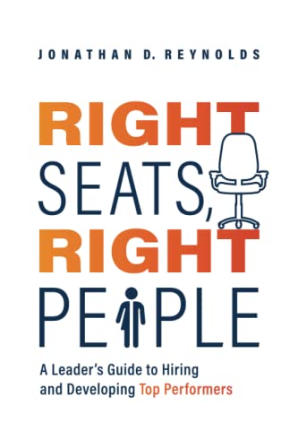 Right Seats, Right People: A Leader's Guide to Hiring and Developing Top Performers von Advantage Media Group
