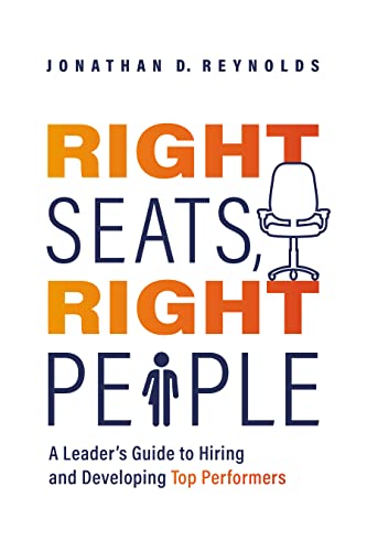 Right Seats, Right People: A Leader's Guide to Hiring and Developing Top Performers von Advantage Media Group