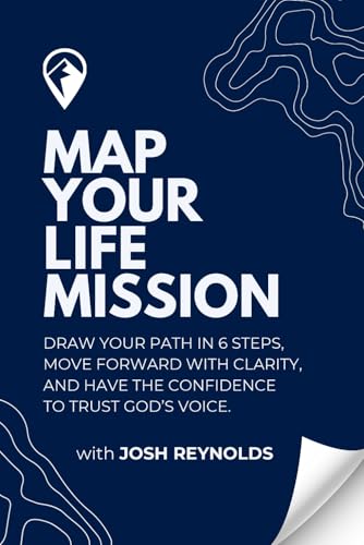 Map Your Life Mission: Draw Your Path, Move Forward Confidently, and Trust God's Voice. von Independently published