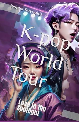 K-pop World Tour: Love in the Spotlight von Independently published