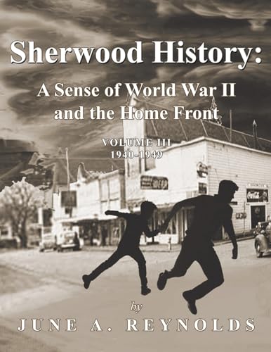 Sherwood History: A Sense of World War II and the Home Front - Volume III 1940-1949 Sherwood History: A Sense of World War II and the Home Front - Volume III 1940-1949 von ReadersMagnet LLC