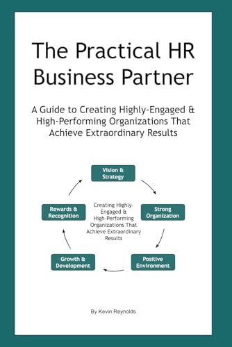 The Practical HR Business Partner: A Guide to Creating Highly-Engaged & High-Performing Organizations That Achieve Extraordinary Results von Independently published