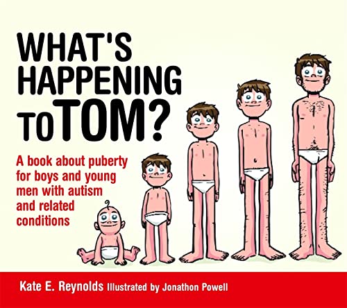 What's Happening to Tom?: A Book About Puberty for Boys and Young Men With Autism and Related Conditions (Sexuality and Safety with Tom and Ellie)
