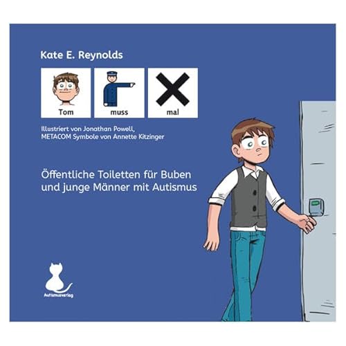 Tom muss mal: Ein Buch zum Thema öffentliche Toiletten für Buben und junge Männer mit Autismus (mit METACOM-Symbolen)