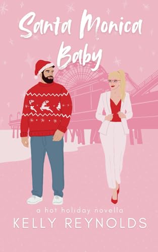 Santa Monica Baby: a hot holiday novella (Holidays in LA, Band 3) von Kelly Reynolds