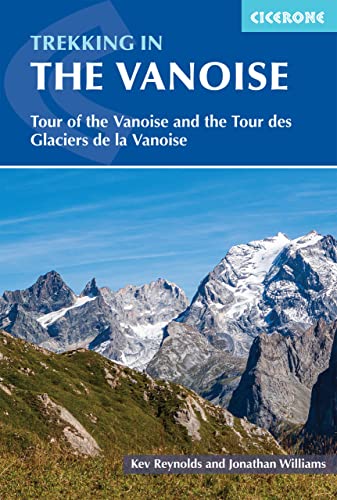 Trekking in the Vanoise: Tour of the Vanoise and the Tour des Glaciers de la Vanoise (Cicerone guidebooks) von Cicerone Press