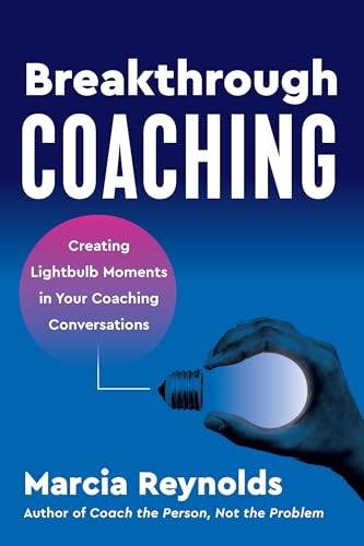 Breakthrough Coaching: Creating Lightbulb Moments in Your Coaching Conversations