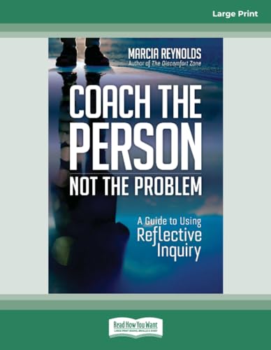Coach the Person, Not the Problem: A Guide to Using Reflective Inquiry von ReadHowYouWant