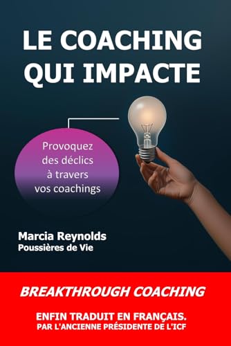 Le coaching qui Impacte: provoquez des déclics à travers vos coachings von Poussières de Vie