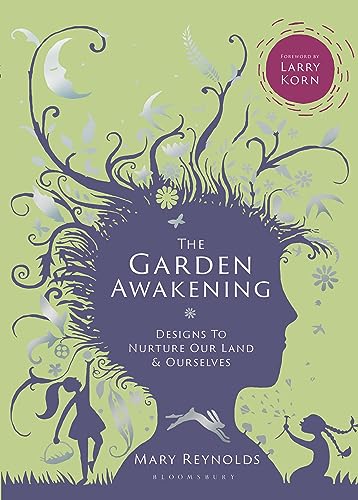 The Garden Awakening: Designs to nurture our land and ourselves von UIT Cambridge Ltd