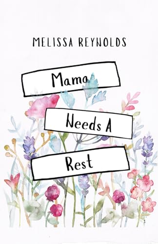 Mama Needs A Rest: Quick Rest Tools for Busy Mamas von Independently published