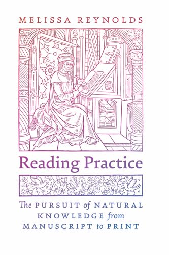 Reading Practice: The Pursuit of Natural Knowledge from Manuscript to Print von University of Chicago Press