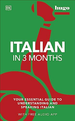 Italian in 3 Months with Free Audio App: Your Essential Guide to Understanding and Speaking Italian (DK Hugo in 3 Months Language Learning Courses)