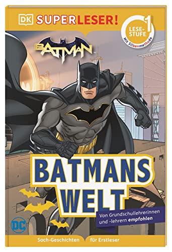SUPERLESER! DC Batman Batmans Welt: 1. Lesestufe, Sach-Geschichten für Erstleser. Mit Silbenmethode für Kinder ab 6 Jahren SUPERLESER! DC Batman Batmans Welt: 1. Lesestufe, Sach-Geschichten für Erstleser. Mit Silbenmethode für Kinder ab 6 Jahren
