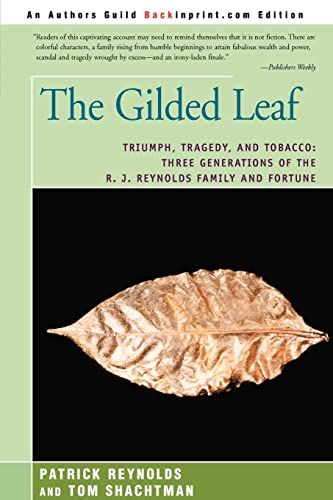 The Gilded Leaf: Triumph, Tragedy, and Tobacco: Three Generations of the R. J. Reynolds Family and Fortune von iUniverse