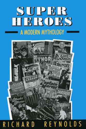 Super Heroes: A Modern Mythology (Studies in Popular Culture)