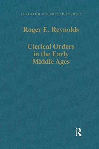 Clerical Orders in the Early Middle Ages: Duties and Ordination (Variorum Collected Studies Series)