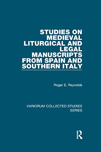 Studies on Medieval Liturgical and Legal Manuscripts from Spain and Southern Italy (Variorum Collected Studies)