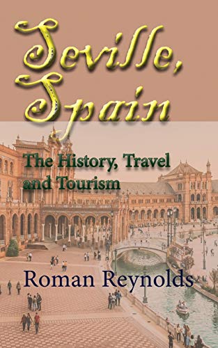 Seville, Spain: The History, Travel and Tourism von Independently Published