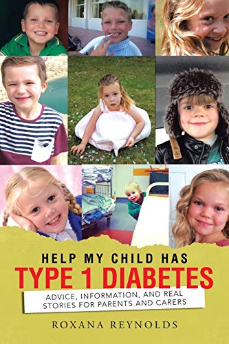 Help My Child Has Type 1 Diabetes: Advice, Information, and Real Stories for Parents and Carers von Authorhouse