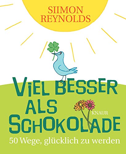 Viel besser als Schokolade: 50 Wege, glücklich zu werden von Knaur HC