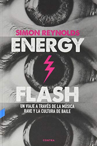 Energy Flash: Un viaje a través de la música rave y la cultura de baile Energy Flash: Un viaje a través de la música rave y la cultura de baile von CONTRA