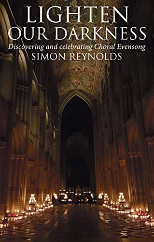 Lighten Our Darkness: Discovering and Celebrating Choral Evensong