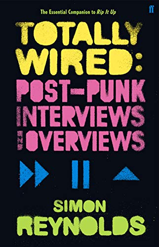 Totally Wired: Postpunk Interviews and Overviews von Faber & Faber