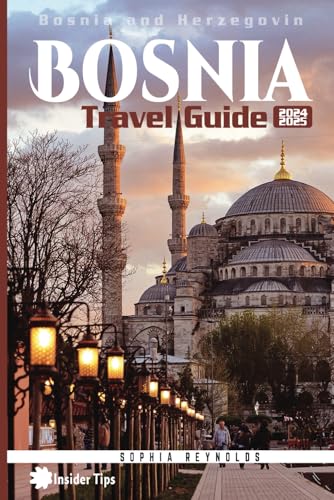 Bosnia Travel Guide 2024-2025: How to Plan Your Perfect Trip to Bosnia and Herzegovina with Expert Tips and Local Insights (Insider Tips) von Independently published