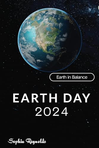Earth Day 2024: Navigating the Challenges of Climate Change and Biodiversity Loss (Earth in Balance) von Independently published