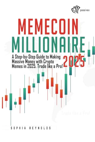Memecoin Millionaire 2025: A Step-by-Step Guide to Making Massive Money with Crypto Memes in 2025. Trade like a Pro! von Independently published