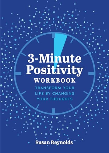 3-Minute Positivity Workbook: Transform your life by changing your thoughts (5) (Guided Workbooks, Band 5)