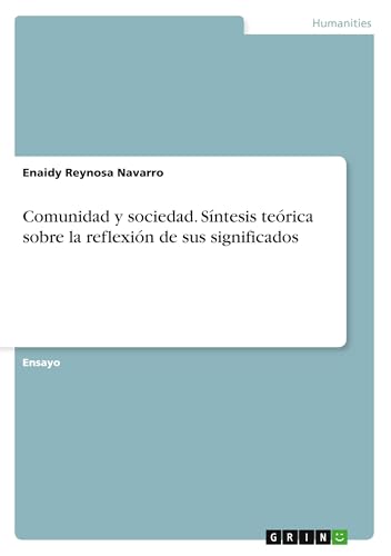 Comunidad y sociedad. Síntesis teórica sobre la reflexión de sus significados von GRIN Verlag