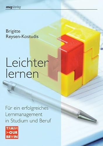 Leichter lernen: Für ein erfolgreiches Lernmanagement in Studium und Beruf (Train your brain)