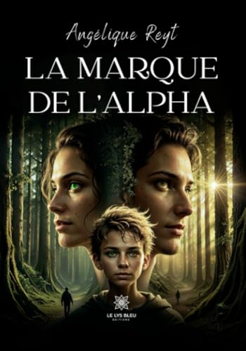 La marque de l’alpha von LE LYS BLEU EDITIONS SAS
