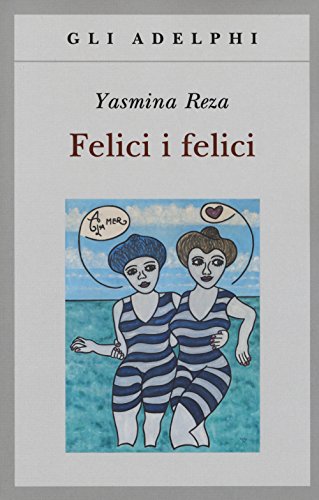 Felici i felici (Gli Adelphi)