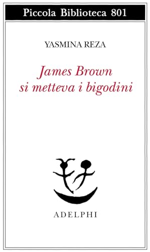 James Brown metteva i bigodini (Piccola biblioteca Adelphi) von Adelphi
