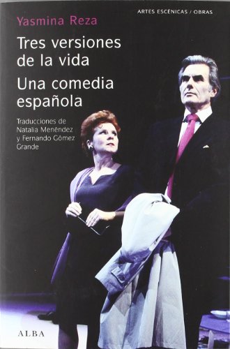 Tres versiones de la vida ; Una comedia española (Artes escénicas/Obras) von ALBA