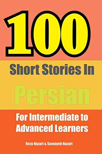 100 Short Stories in Persian: For Intermediate to Advanced Persian Learners von Createspace Independent Publishing Platform