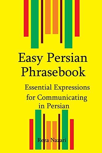 Easy Persian Phrasebook: Essential Expressions for Communicating in Persian Easy Persian Phrasebook: Essential Expressions for Communicating in Persian