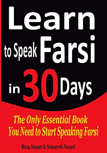 Learn to Speak Farsi in 30 Days: The Only Essential Book You Need to Start Speaking Farsi